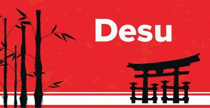 What is the meaning of Desu?