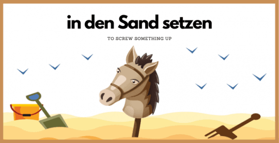 Etwas In Den Sand Setzen Codycross The 34 Very Best German Sayings...EVER!