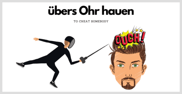 Jemanden übers Ohr Hauen Bedeutung
