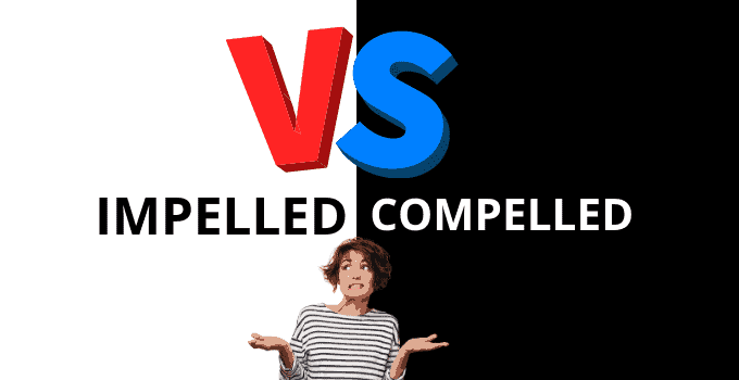 Impelled vs. compelled