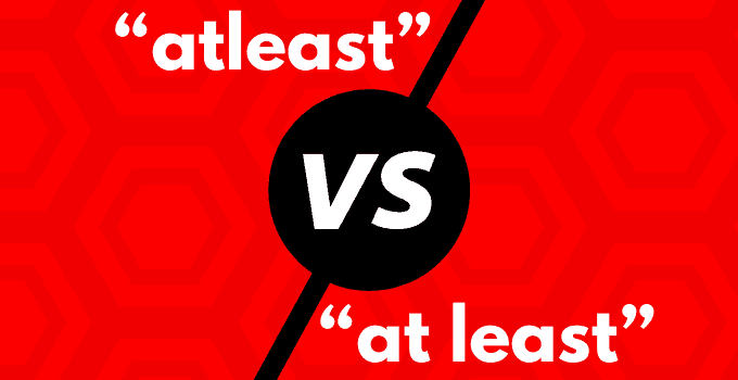 “Atleast” vs. “At Least”