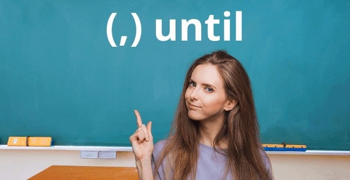 Comma before “until”: The Complete Guide