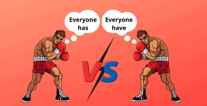 “Everyone has” vs. “Everyone have”