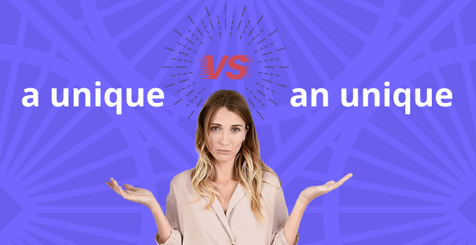 “A unique” vs. “An unique”: The Definitive Answer