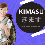 The Meaning of Kimasu きます