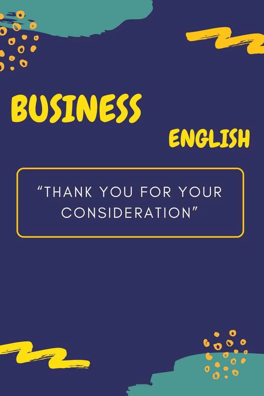 Business ENGLISH Thank you for your consideration_