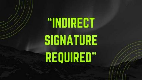 “Indirect signature required”: Here’s What It Means