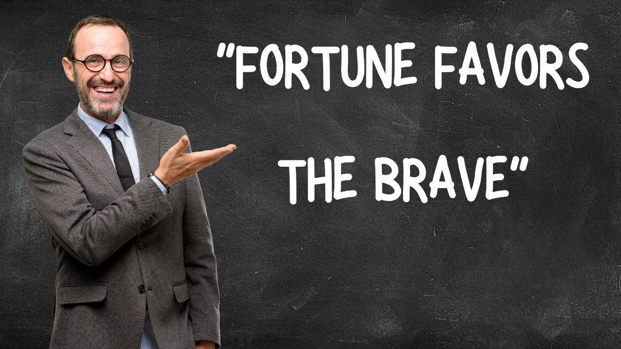  Fortune Favors The Brave Meaning Usage Origin