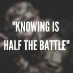 Knowing is Half the Battle