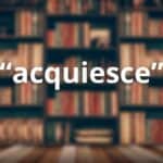 Acquiesce in a Sentence