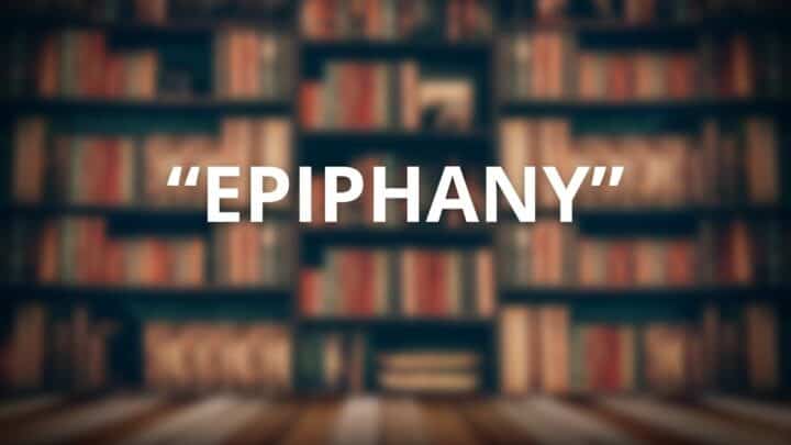 How to Use the Word “Epiphany” in a Sentence