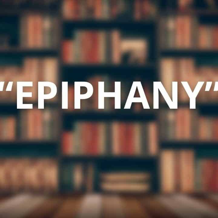 How to Use the Word "Epiphany" in a Sentence