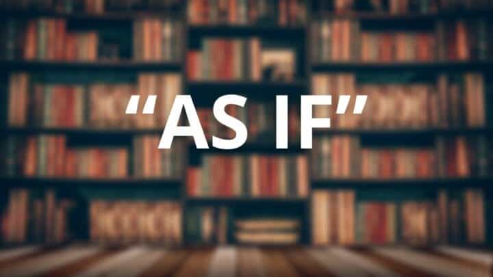 How to Use “as if” in a Sentence ― You Can Do It!