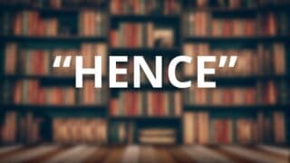 How to Use the HENCE in a Sentence