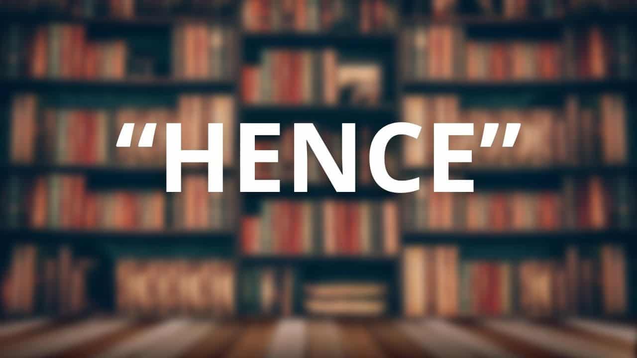 How To Use The Word hence In A Sentence