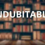 Indubitably Definition Meaning