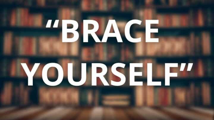 “Brace Yourself “— Meaning, Usage & Examples