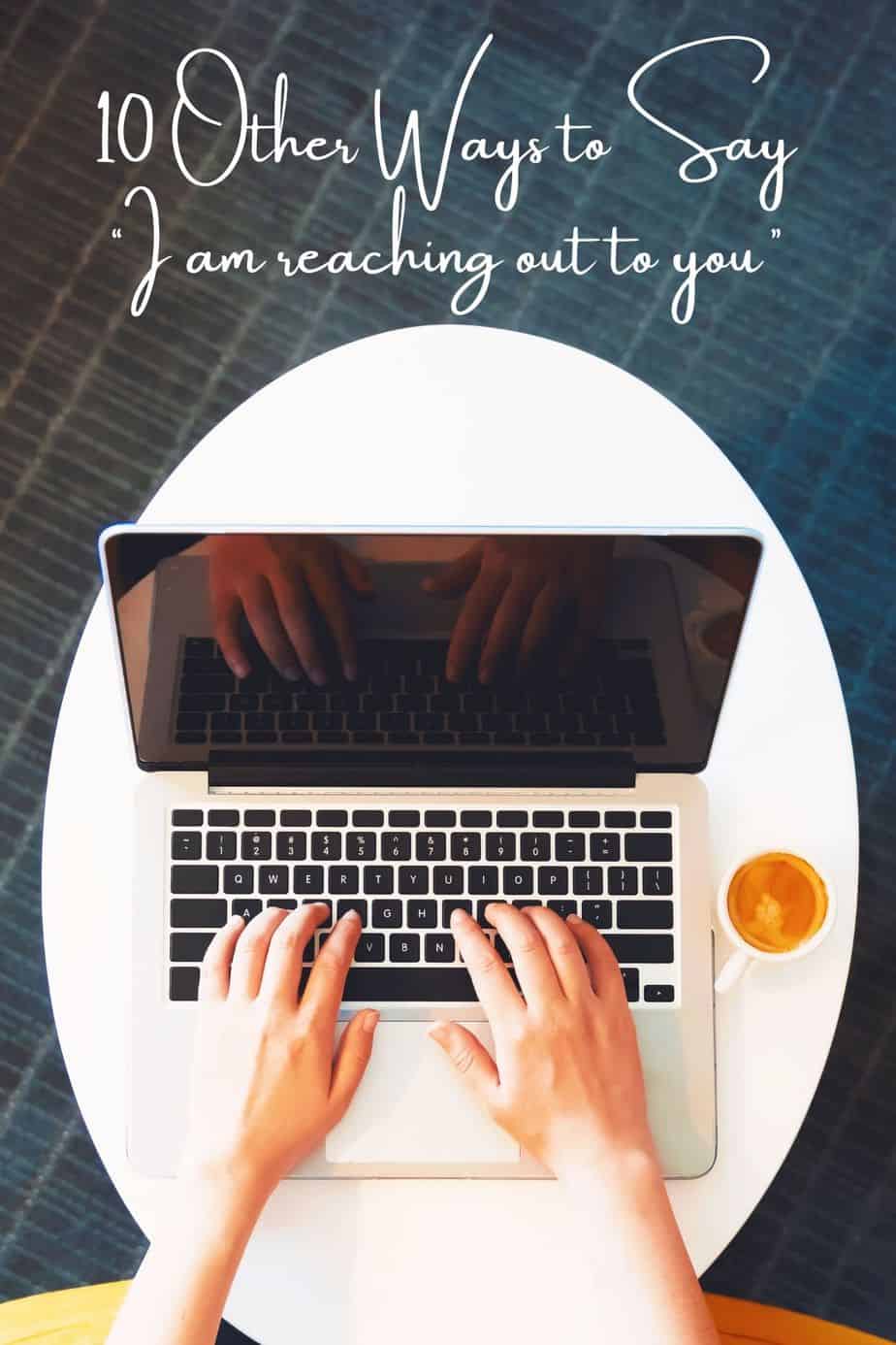 10 Other Ways to Say “I am reaching out to you”