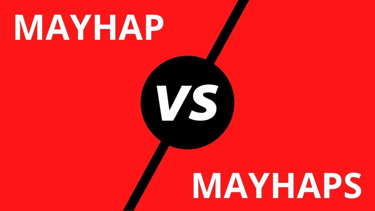 mayhap-vs-mayhaps-a-detailed-comparison