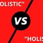 Wholistic vs. Holistic