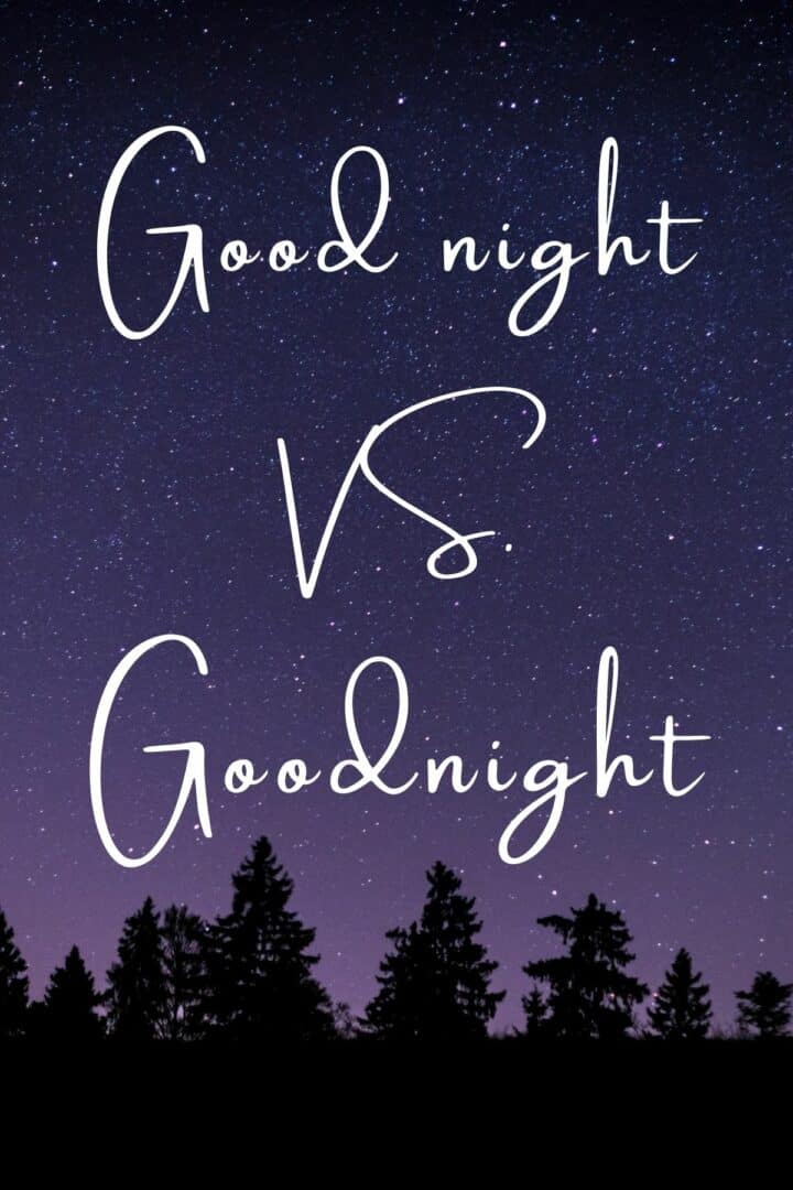 Should "Good Night" be Written in One or Two Words? Answer