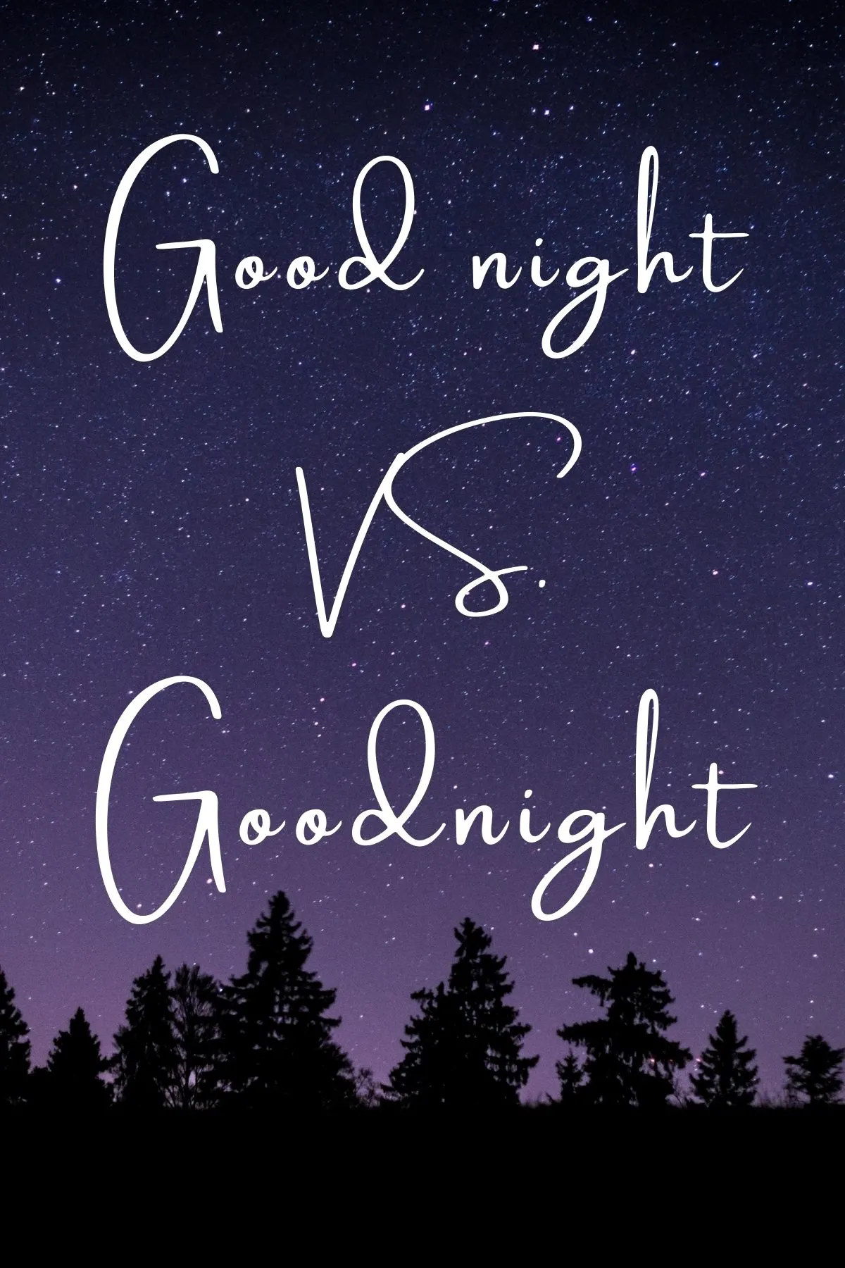Good night or goodnight Goodnight or