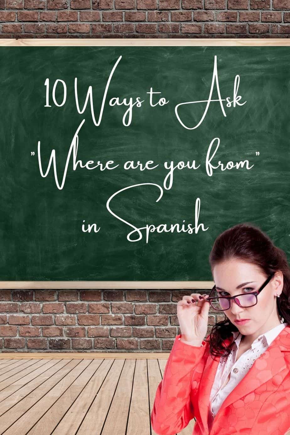 10 Slick Ways To Say Where Are You From In Spanish 2022 