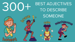 The 300+ Best Adjectives to Describe Someone