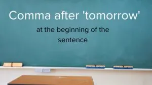 Comma after 'tomorrow' at the beginning of the sentence