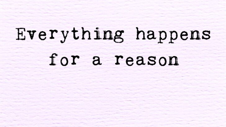 40 “Everything Happens for a Reason” Quotes to Guide You