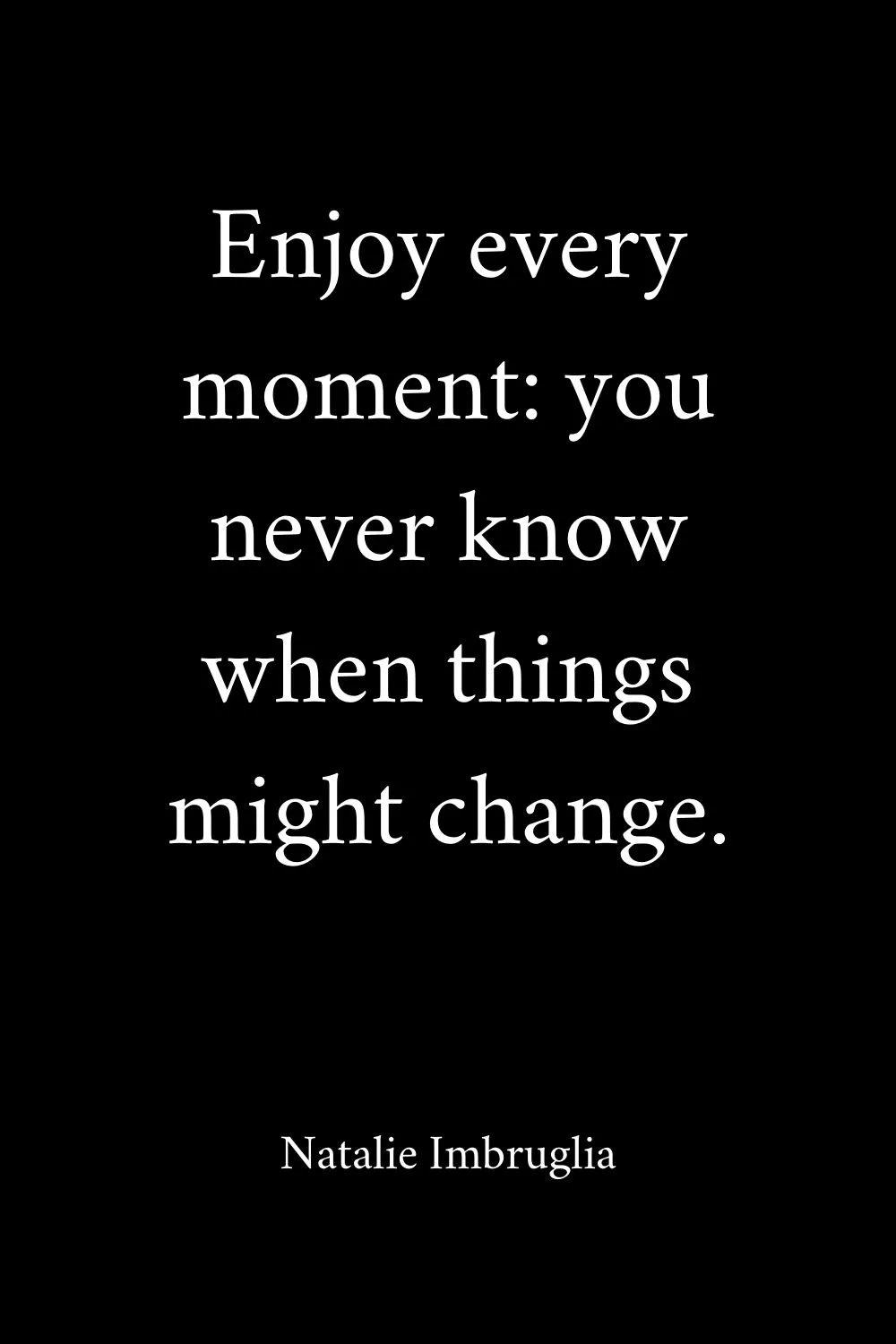 Enjoy the Moment Quotes Imbruglia