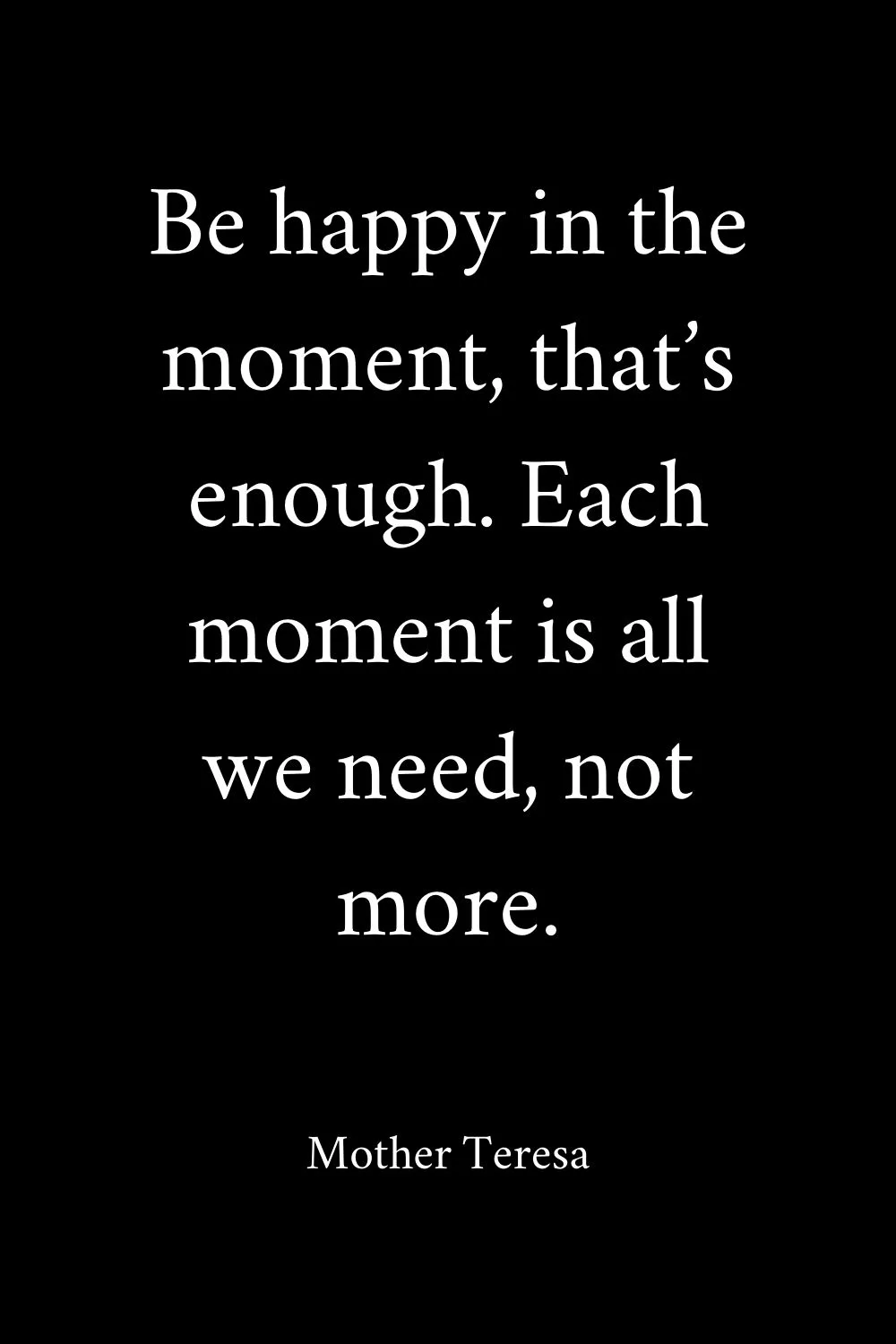 Enjoy the Moment Quotes Teresa