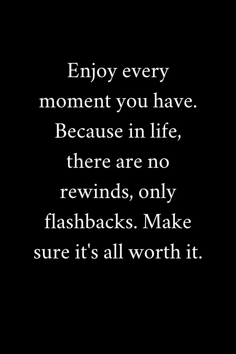 Enjoy the Moment Quotes Unknown 1