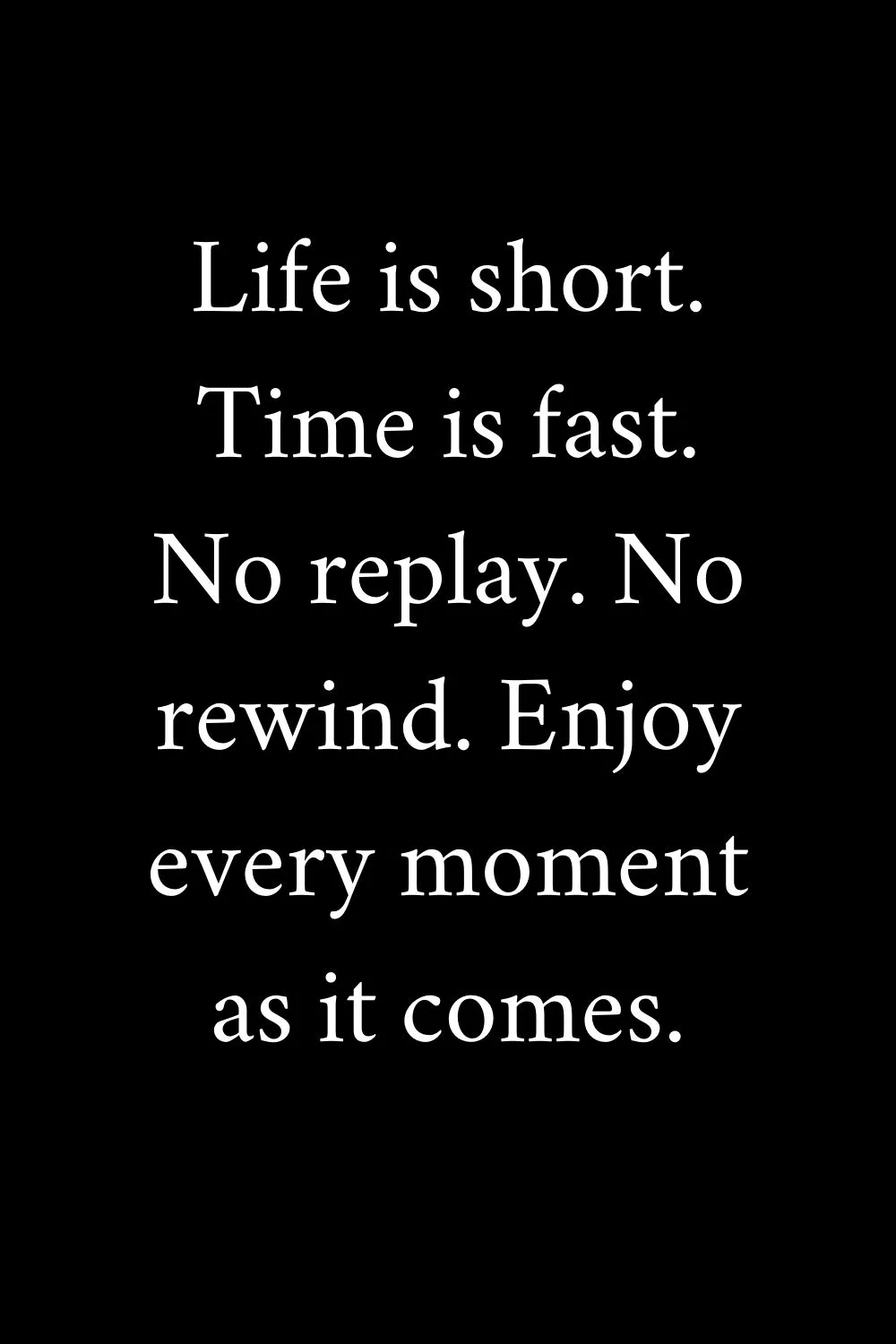 Enjoy the Moment Quotes Unknown 6