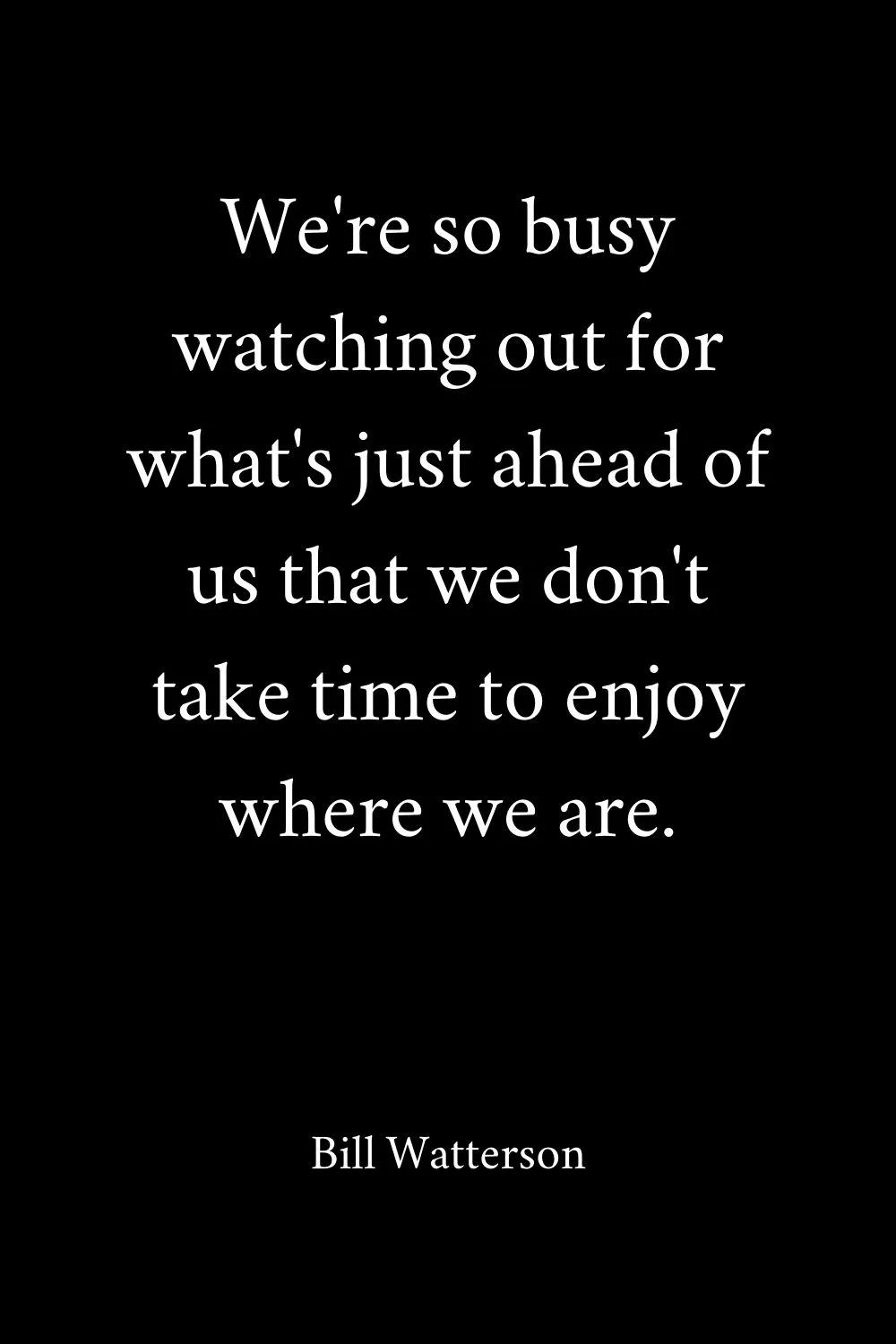 Enjoy the Moment Quotes Watterson