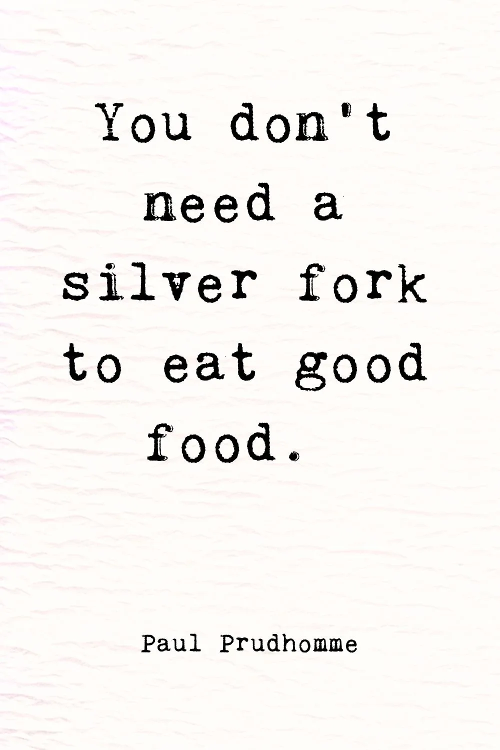 Food Quotes Prudhomme