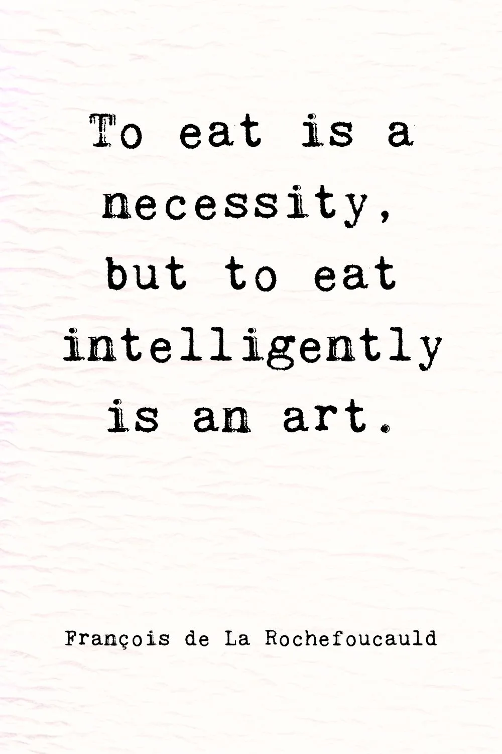 Food Quotes Rochefoucauld