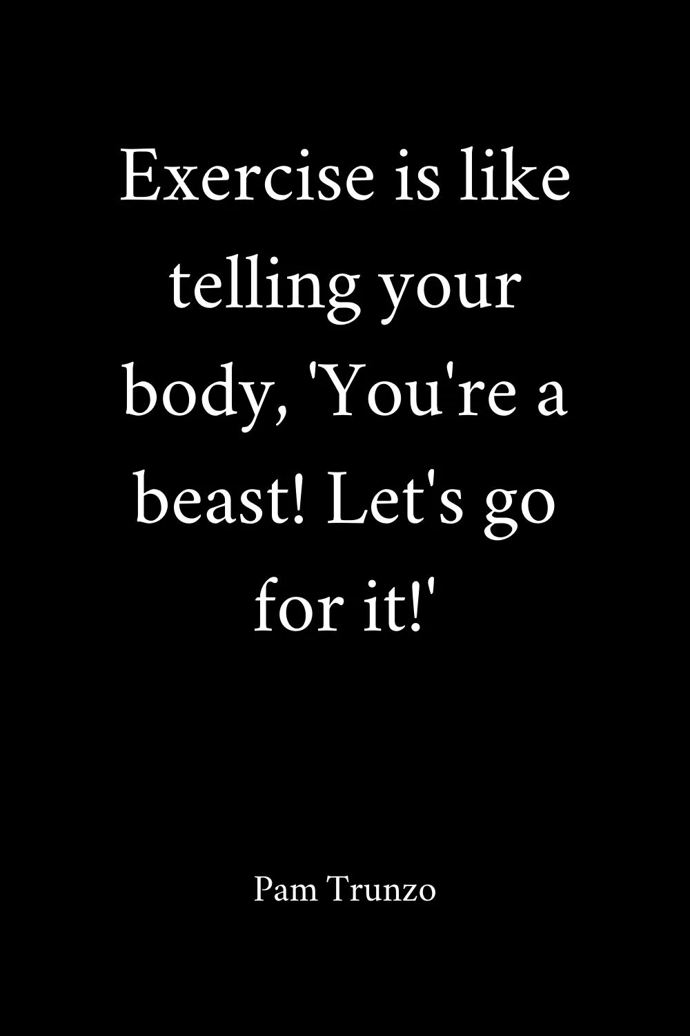 Motivation Quotes Exercise Trunzo