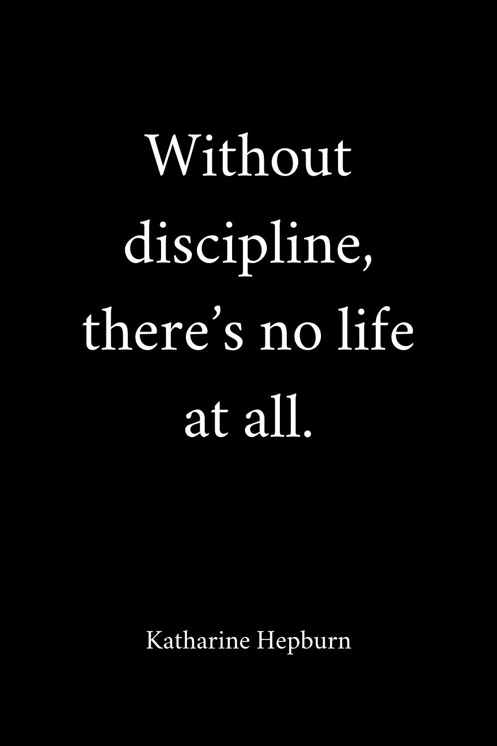 Motivational Quotes Discipline K. Hepburn