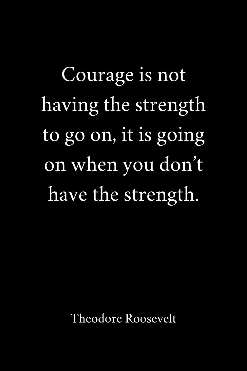 Quotes about Strength T. Roosevelt