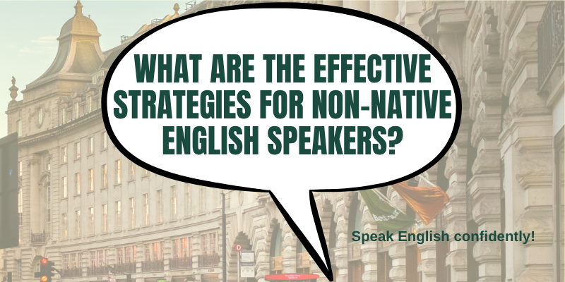 WhataretheEffectiveStrategiesforNon-NativeEnglishSpeakers.png.ae1bfcb37931f7be3d5566cb4f7f8a57.png